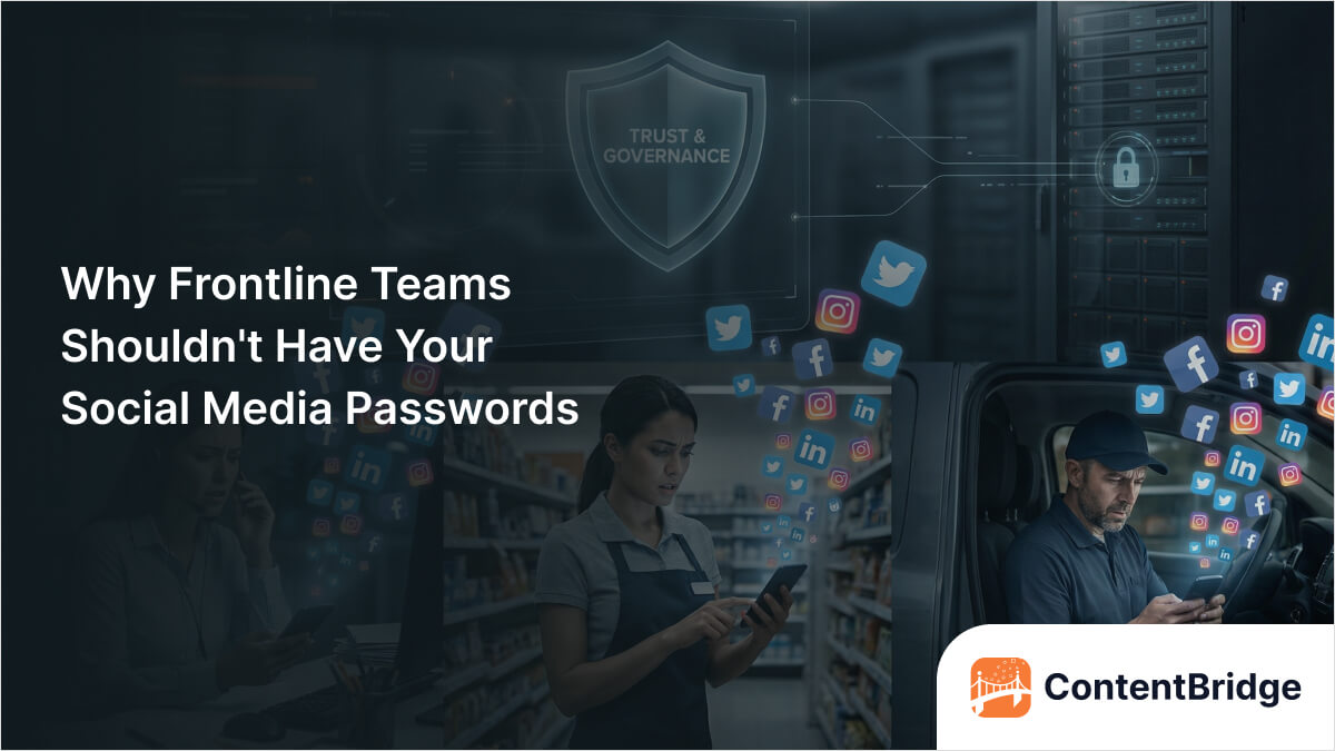 Why Giving Frontline Teams Social Media Passwords Is a Disaster Waiting to Happen