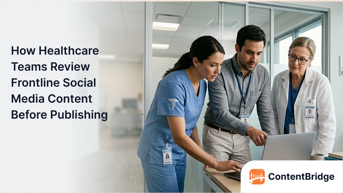 How Healthcare Teams Review Frontline Social Media Content Before Publishing